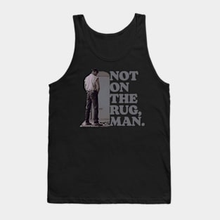 Not On the Rug, Man Funny Woo Pee Lebowski Tank Top